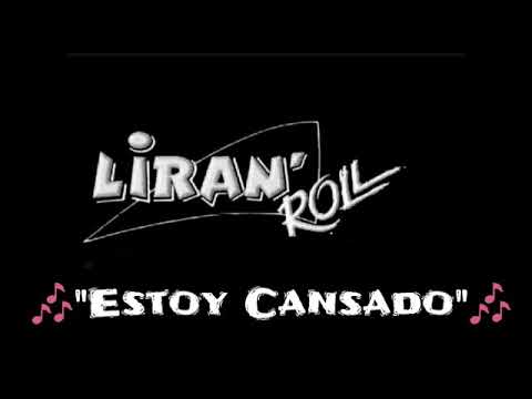 Estoy Cansado - Liran'Roll
