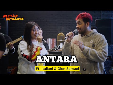 ANTARA (cover) - Italiani & Glen Samuel ft. Fivein #LetsJamWithJames