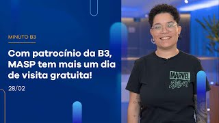 Com patrocínio da B3, Masp tem mais um dia de visita gratuita  | Minuto B3 – 28/02/2023 Com patrocínio da B3, Masp tem mais um dia de visita gratuita  | Minuto B3 – 28/02/2023