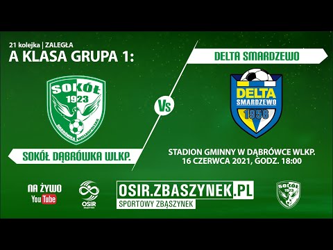 A KLASA GRUPA 1: SOKÓŁ DĄBRÓWKA WLKP. - DELTA SMARDZEWO 16.06.2021