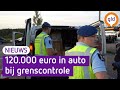 120.000 euro cash en 63 boetes bij grenscontrole op de A12