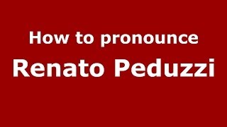 How to pronounce Renato Peduzzi