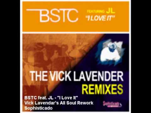 Soulful House - BSTC feat. JL - "Love It" - Vick Lavendar All Soul Rework