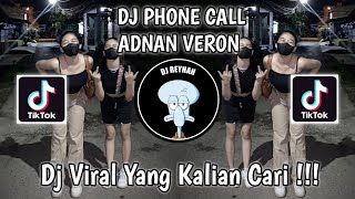 Download lagu DJ PHONE CALL ADNAN VERON VIRAL TIK TOK TERBARU YANG KALIAN CARI! mp3