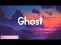 Ghost Justin Bieber Lyrics James Arthur Ft Anne Marie Ed Sheeran Calvin Harris Dua Lipa