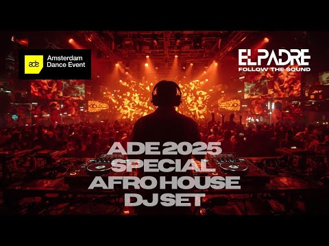 ADE 2025 Afro & Latin House Vibes | Amsterdam Dance Event Exclusive DJ Set by EL PADRE