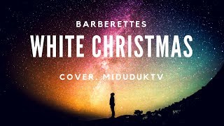 Barberettes-White Christmas cover.미더덕TV
