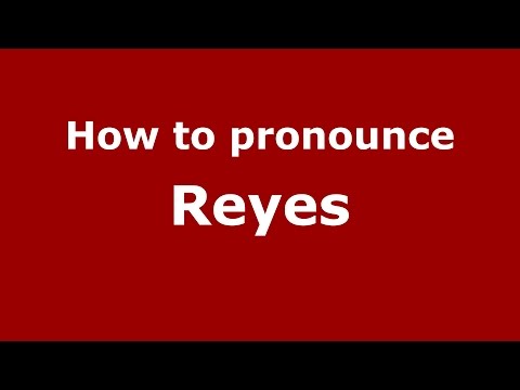 How to pronounce Reyes