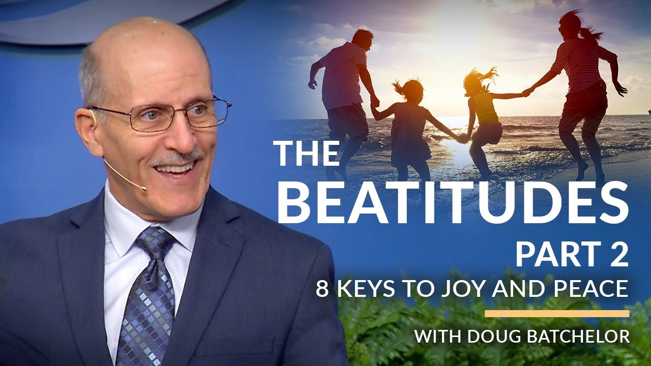 "The Beatitudes - 8 Keys To Joy and Peace. Part 2" with Doug Batchelor (Amazing Facts)