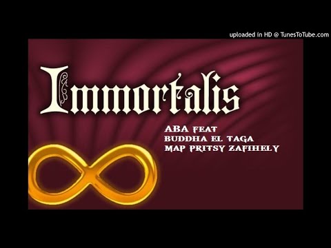 IMMORTALIS - ABA feat BUDDHA EL TAGA & MAP PRITSY ZAFIHELY