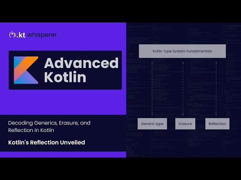 Advanced Kotlin: Generics, Type Erasure, and Reflection Explained