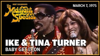 Baby Get It On - Ike and Tina Turner | The Midnight Special