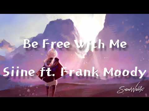 Be Free With Me - Siine ft. Frank Moody