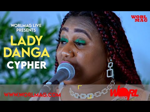 LADYDANGA AKA THE BUZZING QUEEN WORLMAG LIVE  CYPHER | WORLMAG |