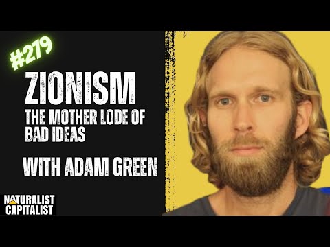 Episode 279 - Zionism - The Mother Lode of Bad Ideas with Adam Green