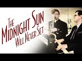 The Midnight Sun Will Never Set | Piano, Sax, and Vocal Cover - Smooth Jazz Music