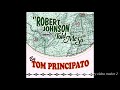 robert johnson told me so...tom principato