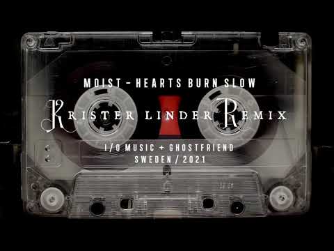 Moist - Hearts Burn Slow (Krister Linder Remix)