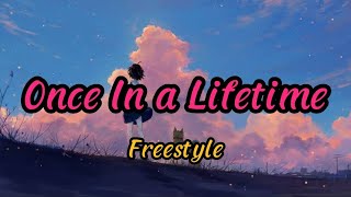 Once In a Lifetime - Freestyle (with Lyrics)