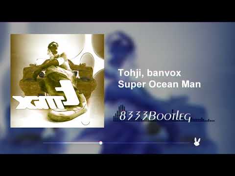 [8333BOOTLEG] Tohji, banvox - Super Ocean Man