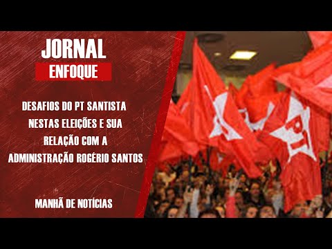 DESAFIOS DO PT SANTISTA NESTAS ELEIÇÕES DE 2022