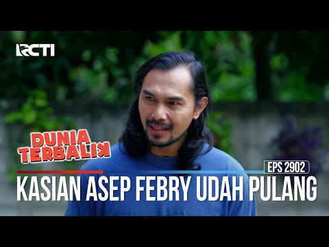 Kasian Asep Febry Udah Pulang - Dunia Terbalik