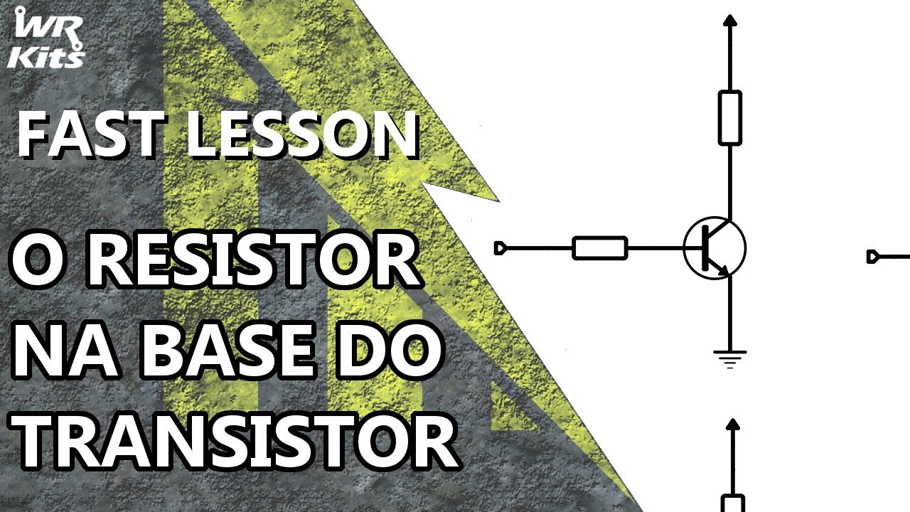RESISTOR NA BASE DO TRANSISTOR: QUAL É O MELHOR VALOR?