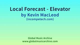 Local Forecast   Elevator by Kevin MacLeod 1 HOUR
