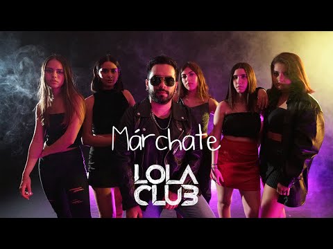 Lola Club - Márchate