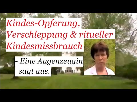 Kindes-Opferungen, Verschleppung & ritueller Kindesmissbrauch - Eine Augenzeugin sagt aus
