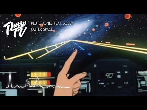 Pluto Jones - Outer Space feat.6obby