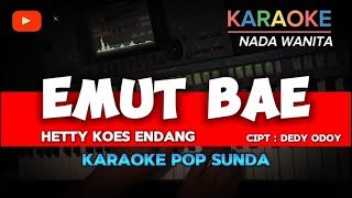 Download lagu EMUT BAE ~ HETTY KOES ENDANG || KARAOKE POP SUNDA - NADA WANITA mp3