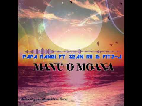 MANU O MOANA_PAPA RANGI FT SEAN RII & FITZ-J (AUDIO)