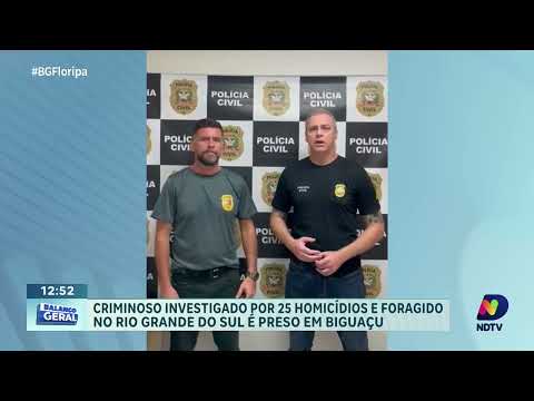 Foragido perigoso: Investigado por 25 homicídios é capturado em Biguaçu