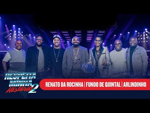 Respeita Minha História 2 - Arlindinho, Fundo de Quintal, Renato da Rocinha - Pout Pourri