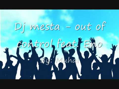 Dj mesta - out of control feat. Eno