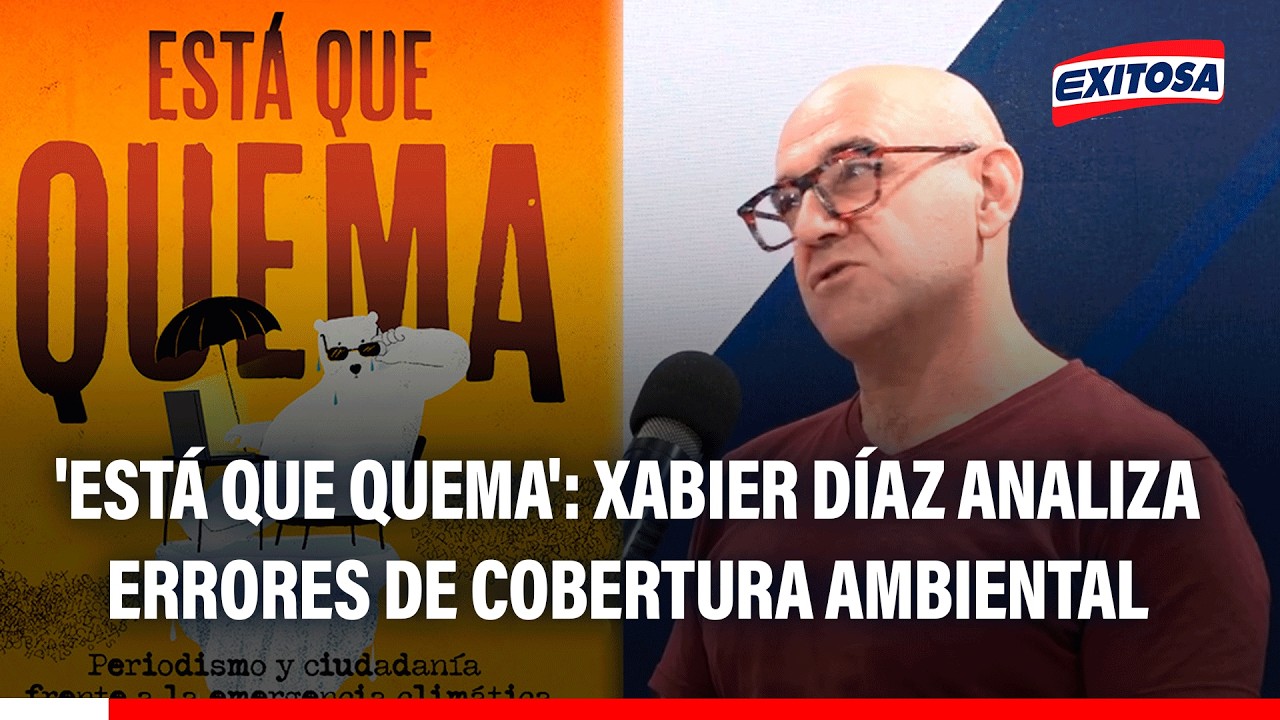 🔴🔵 'Está que quema': Xabier Díaz analiza errores de cobertura medioambiental en las noticias