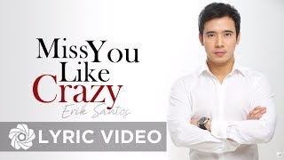 Erik Santos - Miss You Like Crazy (Lyrics) | Erik Santos Collection