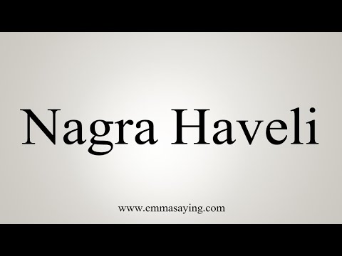 How To Say Nagra Haveli