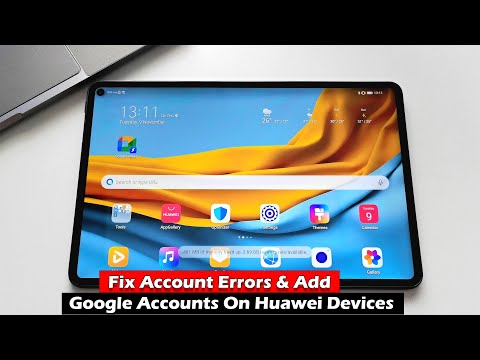 How to Fix Account Errors & Add Google Accounts On Huawei Devices 2021