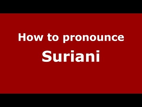 How to pronounce Suriani