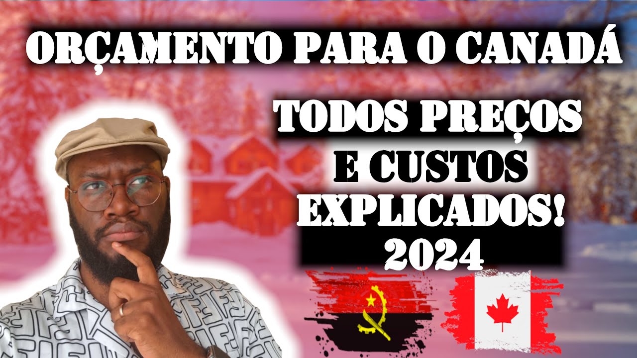 CUSTO REAL para SAIRES de Angola ao Canada 2024| Preço do Visto Canadense para Angolanos