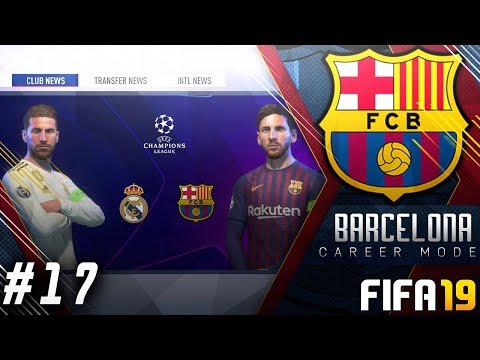 FIFA 19 Barcelona Career Mode EP17 - Champions League El Clásico!! Facing Real Madrid!!