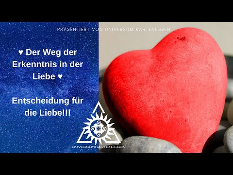 ♥ Der Weg der Erkenntnis für die Liebe ♥ Entscheidung für die Liebe ♥