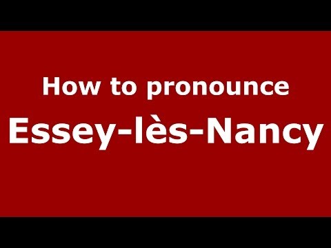How to pronounce Essey-lès-Nancy (French/France) - PronounceNames.com