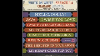 I Wish You Love (10/12) / Charade And Other Hits Of '64 (Nelson Riddle &amp; His Orchestra)