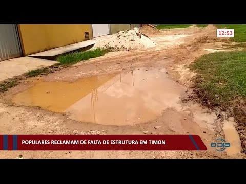 Populares reclamam de falta de estrutura em Timon 11 03 2021