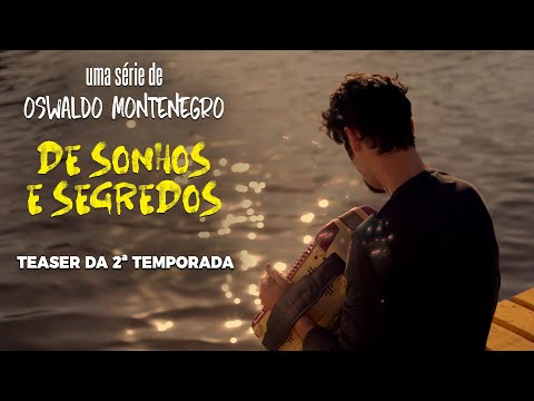 De Sonhos e Segredos |TEASER 2ª temp. Série de Oswaldo Montenegro.