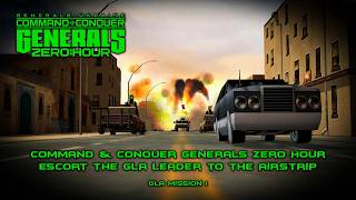 GLA Mission 1 — Escort the GLA Leader to the Airstrip - Command & Conquer Generals Zero Hour