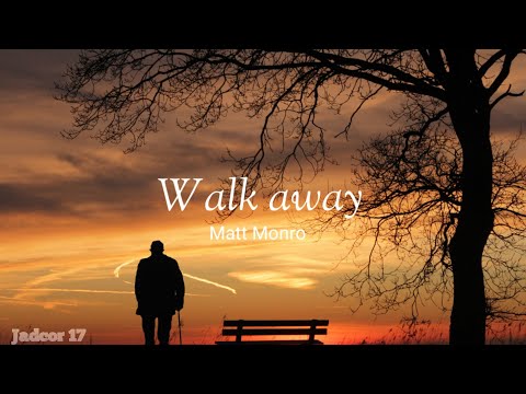 Walk away / Matt Monro/lyrics